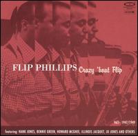 Crazy 'Bout Flip, Vol. 1 1947-1949 von Flip Phillips