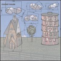 Building Nothing Out of Something von Modest Mouse