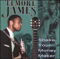 Shake Your Money Maker von Elmore James