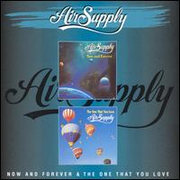 Now and Forever/One That You Love von Air Supply
