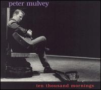 Ten Thousand Mornings von Peter Mulvey
