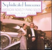 Sophisticated Innocence: American Novelty Piano Solos von Lincoln Mayorga