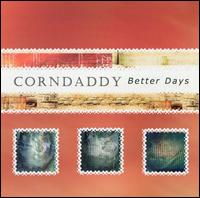 Better Days von Corndaddy
