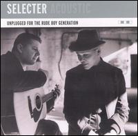 Unplugged for the Rude Boy Generation von The Selecter