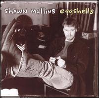Eggshells von Shawn Mullins