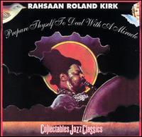 Prepare Thyself To Deal With a Miracle von Rahsaan Roland Kirk