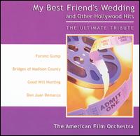 My Best Friend's Wedding and Other Hollywood Hits von American Film Orchestra