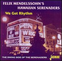 We Got Rhythm: The Swing Side of the Serenaders von Felix Mendelssohn