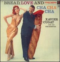 Bread, Love and Cha Cha Cha von Xavier Cugat