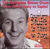 Country Music Is Here to Stay: The Complete Simon Crum a.k.a. Ferlin Husky on Capitol von Ferlin Husky