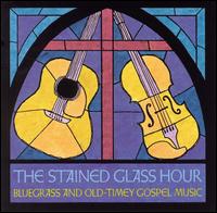 Stained Glass Hour: Bluegrass and Old-Timey Gospel Music von Various Artists