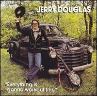 Everything Is Gonna Work out Fine von Jerry Douglas