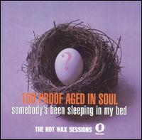 Somebody's Been Sleeping in My Bed: The Hot Wax Sessions von 100 Proof (Aged in Soul)