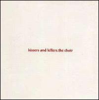 Kissers & Killers von The Choir