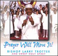Prayer Will Move It von Bishop Larry Trotter