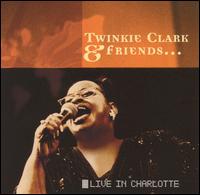 Twinkie Clark and Friends: Live in Charlotte von Twinkie Clark-Terrell