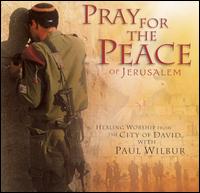 Pray for the Peace of Jerusalem von Paul Wilbur