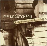 Greatest Story Never Told von John McCutcheon