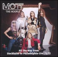 All the Way from Stockholm to Philadelphia: Live 71/72 von Mott the Hoople