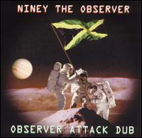 Observer Attack Dub von Niney the Observer