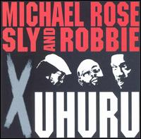 Michael Rose + Sly & Robbie = X Uhuru von Michael Rose
