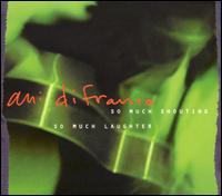 So Much Shouting, So Much Laughter von Ani DiFranco