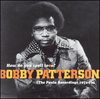 How Do You Spell Love? (The Paula Recordings 1971-1973) von Bobby Patterson