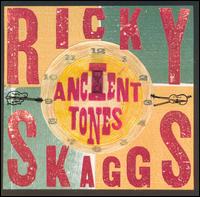 Ancient Tones von Ricky Skaggs