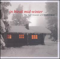 In Bleak Mid-Winter: Soft Sounds of Christmas von Various Artists