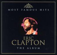 Most Famous Hits: The Album [Disc 1] von Eric Clapton