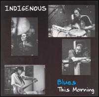 Blues This Morning EP von Indigenous