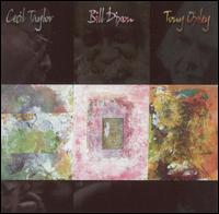 Cecil Taylor/Bill Dixon/Tony Oxley von Cecil Taylor