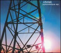 Pylonesque EP von Christ