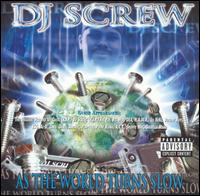 As the World Turns Slow von DJ Screw