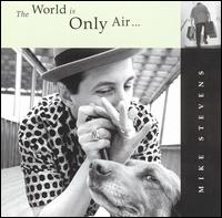 World Is Only Air von Mike Stevens