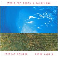 Music for Organ & Saxophone von Stephan Grieder