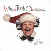 White Trash Chistmas von Bob Rivers