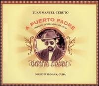 A Puerto Padre: Tributo a Emiliano Salvador von Juan Manuel Ceruto