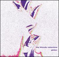Glider [EP] von My Bloody Valentine