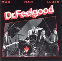 Mad Man Blues von Dr. Feelgood