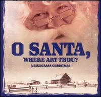 O Santa, Where Art Thou? [One Disc] von Bluegrass Christmas Jamboree
