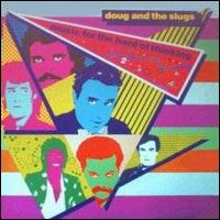Music for the Hard of Thinking von Doug & the Slugs