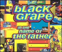 In the Name of the Father von Black Grape