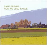 How We Used to Live von Saint Etienne