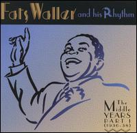 Fats Waller and His Rhythm: The Middle Years, Part 1 (1936-1938) von Fats Waller