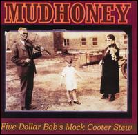 Five Dollar Bob's Mock Cooter Stew von Mudhoney