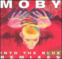 Into the Blue (Remixes) von Moby