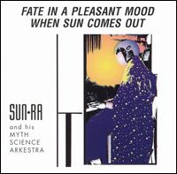 Fate in a Pleasant Mood/When Sun Comes Out von Sun Ra