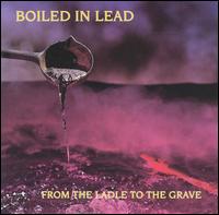 From the Ladle to The Grave von Boiled in Lead