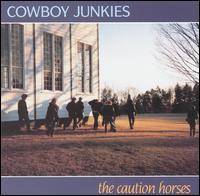 Caution Horses von Cowboy Junkies